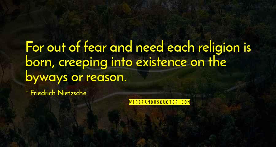 Religion And Reason Quotes By Friedrich Nietzsche: For out of fear and need each religion Religion And Reason Quotes By Friedrich Nietzsche: For out of fear and need each religion