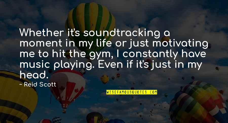 Religion And Relationships Quotes By Reid Scott: Whether it's soundtracking a moment in my life Religion And Relationships Quotes By Reid Scott: Whether it's soundtracking a moment in my life