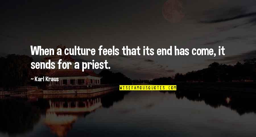 Religion And Society Quotes By Karl Kraus: When a culture feels that its end has