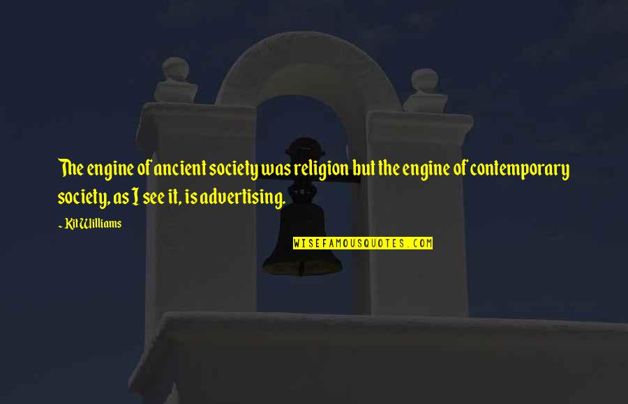 Religion And Society Quotes By Kit Williams: The engine of ancient society was religion but