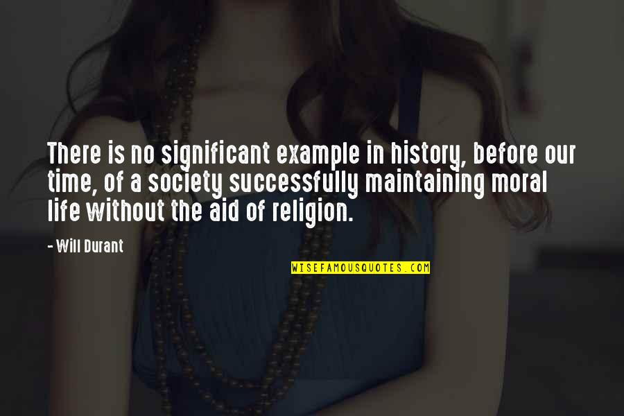 Religion And Society Quotes By Will Durant: There is no significant example in history, before