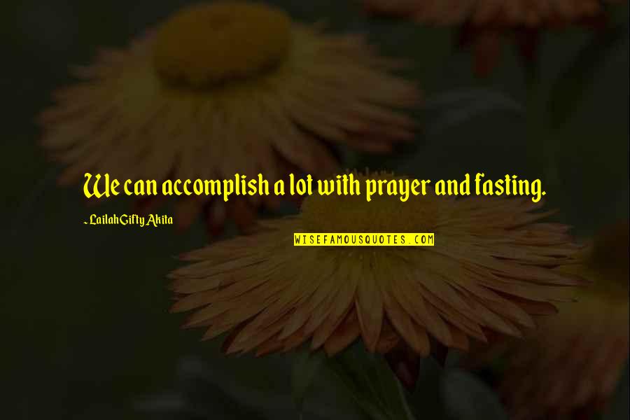 Religion And Spirituality Quotes By Lailah Gifty Akita: We can accomplish a lot with prayer and