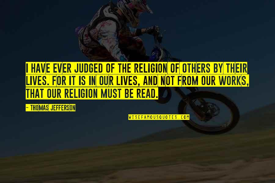 Religion And Spirituality Quotes By Thomas Jefferson: I have ever judged of the religion of
