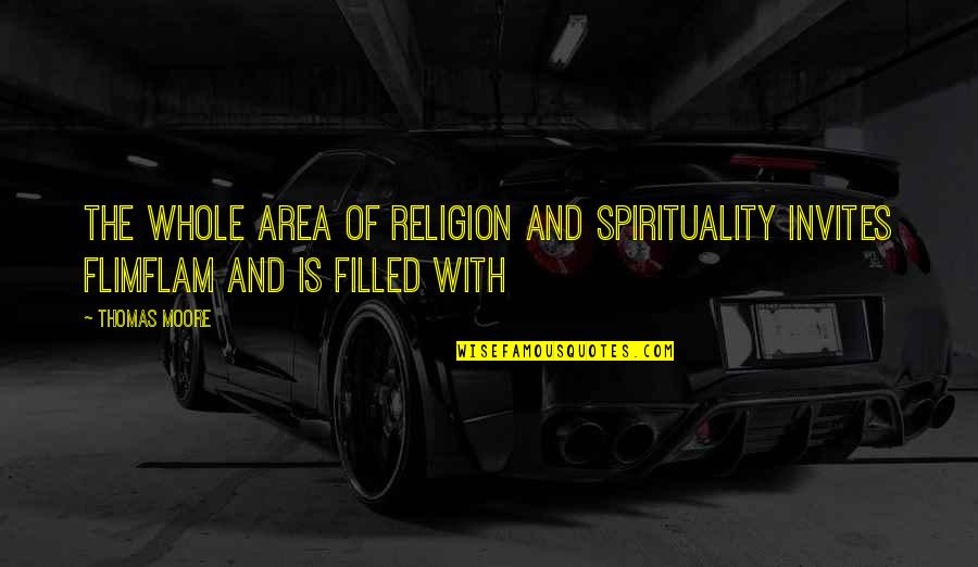 Religion And Spirituality Quotes By Thomas Moore: The whole area of religion and spirituality invites