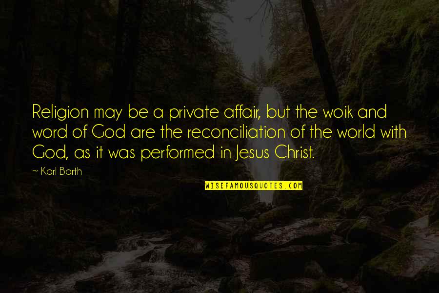 Religion And The World Quotes By Karl Barth: Religion may be a private affair, but the