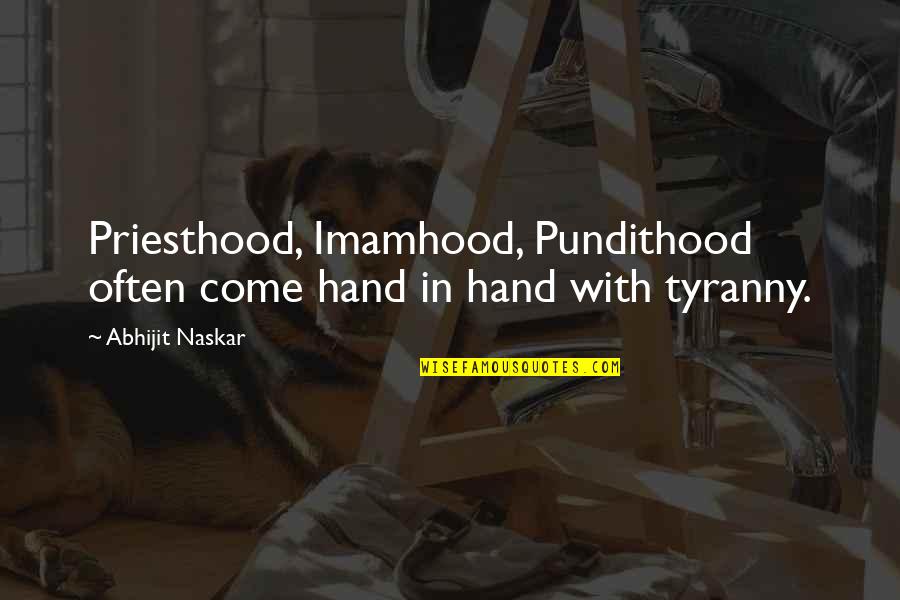 Religion And Violence Quotes By Abhijit Naskar: Priesthood, Imamhood, Pundithood often come hand in hand