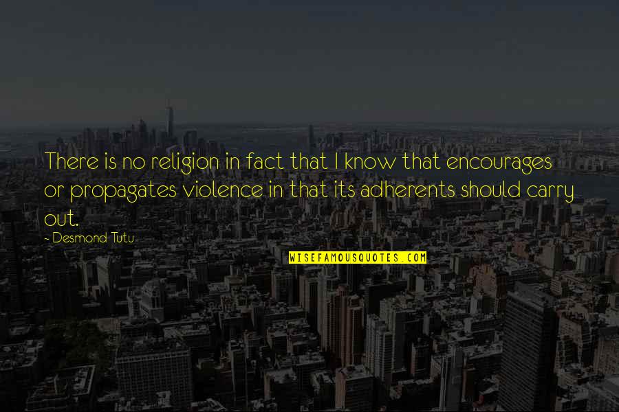 Religion And Violence Quotes By Desmond Tutu: There is no religion in fact that I