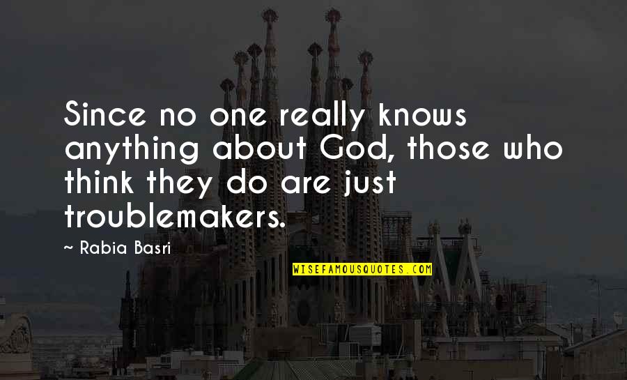 Religion Atheism Quotes By Rabia Basri: Since no one really knows anything about God,