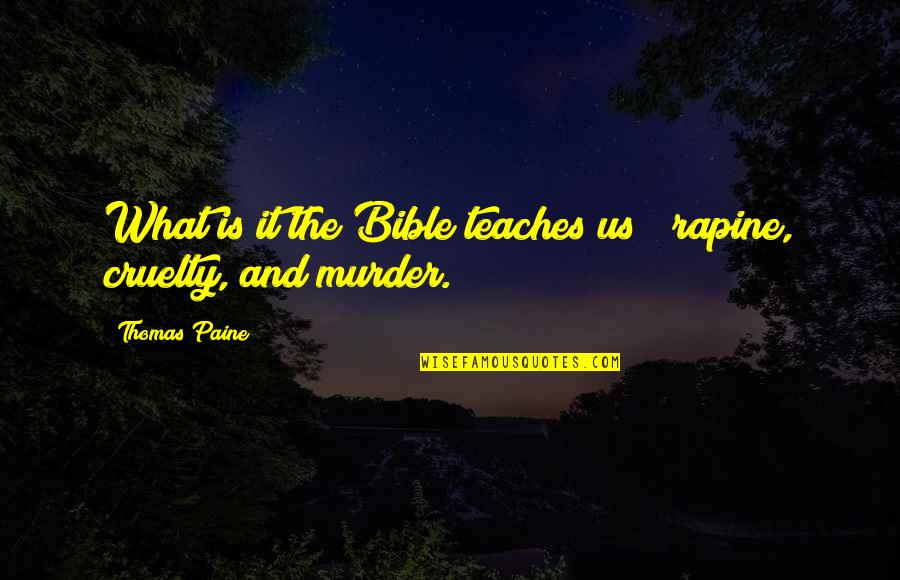 Religion By Founding Fathers Quotes By Thomas Paine: What is it the Bible teaches us? rapine,