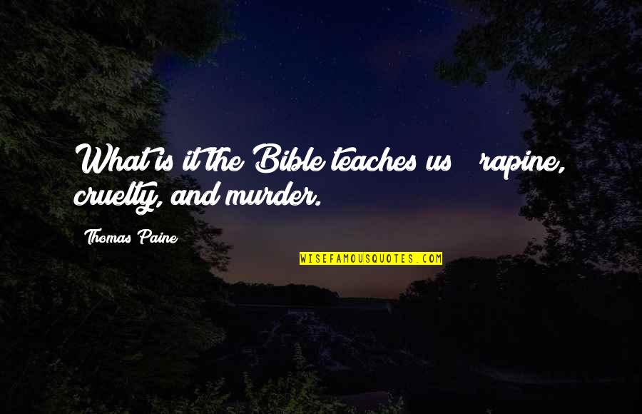 Religion Founding Fathers Quotes By Thomas Paine: What is it the Bible teaches us? rapine,