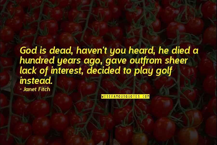 Religion From God Quotes By Janet Fitch: God is dead, haven't you heard, he died