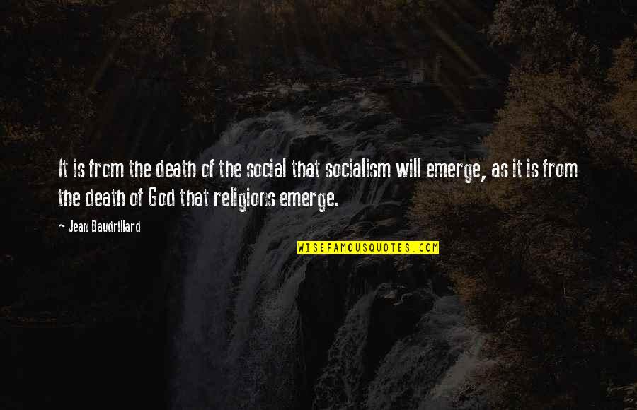 Religion From God Quotes By Jean Baudrillard: It is from the death of the social