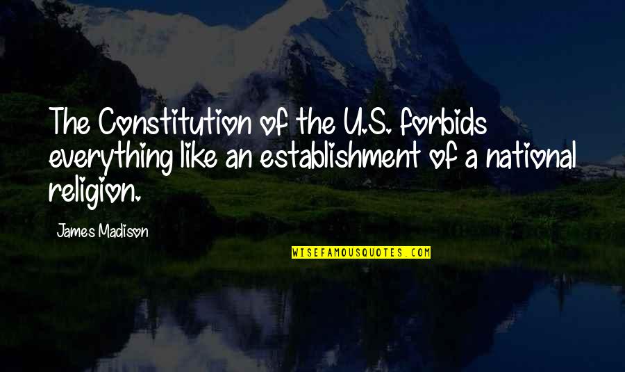 Religion From The Founding Fathers Quotes By James Madison: The Constitution of the U.S. forbids everything like Religion From The Founding Fathers Quotes By James Madison: The Constitution of the U.S. forbids everything like