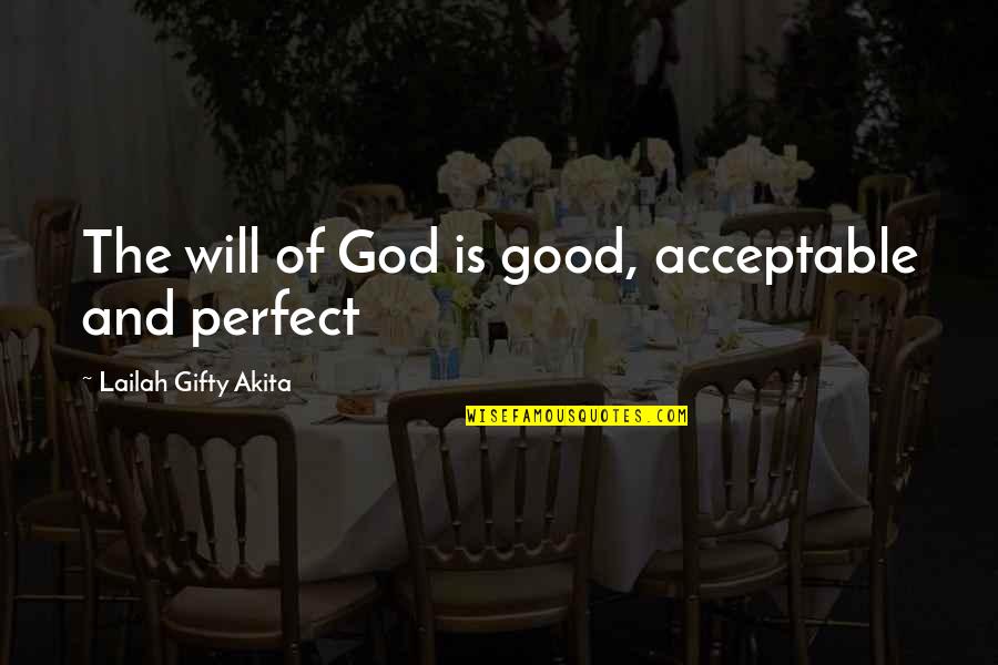 Religion God And Faith Quotes By Lailah Gifty Akita: The will of God is good, acceptable and