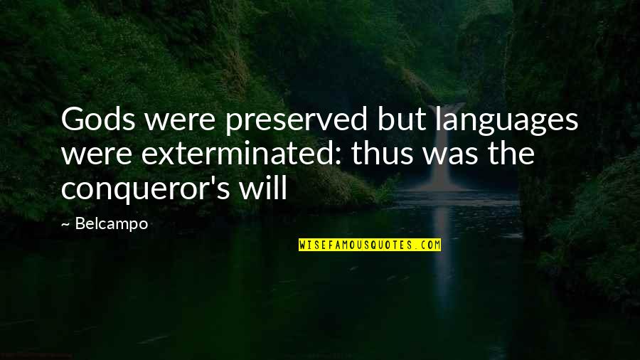 Religion Gods Quotes By Belcampo: Gods were preserved but languages were exterminated: thus