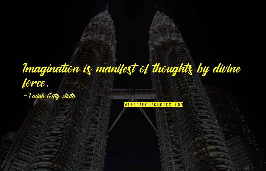 Religion Gods Quotes By Lailah Gifty Akita: Imagination is manifest of thoughts by divine force.