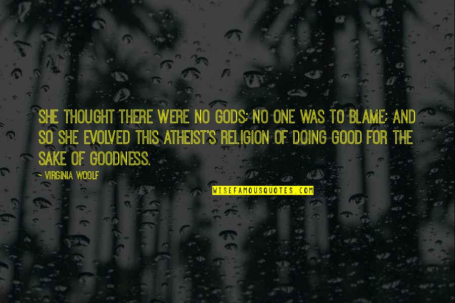 Religion Gods Quotes By Virginia Woolf: She thought there were no Gods; no one