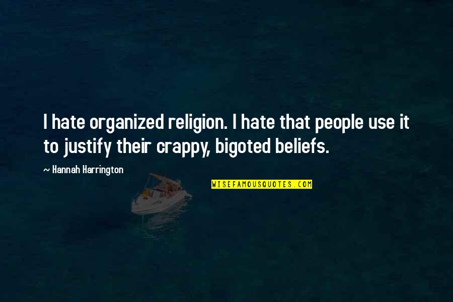 Religion Hate Quotes By Hannah Harrington: I hate organized religion. I hate that people Religion Hate Quotes By Hannah Harrington: I hate organized religion. I hate that people