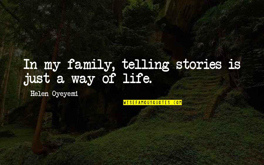 Religion In A Tree Grows In Brooklyn Quotes By Helen Oyeyemi: In my family, telling stories is just a