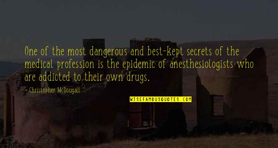 Religion In Cat's Cradle Quotes By Christopher McDougall: One of the most dangerous and best-kept secrets Religion In Cat's Cradle Quotes By Christopher McDougall: One of the most dangerous and best-kept secrets