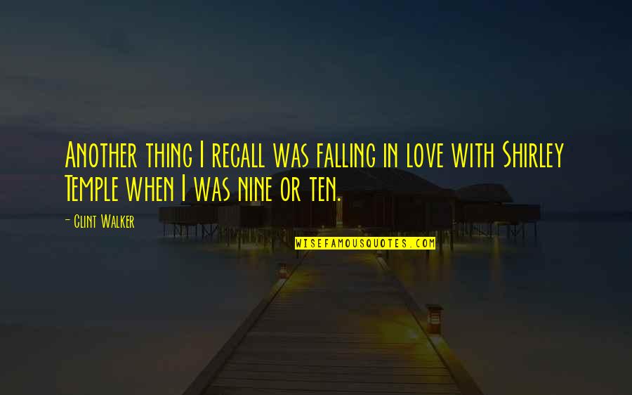 Religion In Cat's Cradle Quotes By Clint Walker: Another thing I recall was falling in love Religion In Cat's Cradle Quotes By Clint Walker: Another thing I recall was falling in love