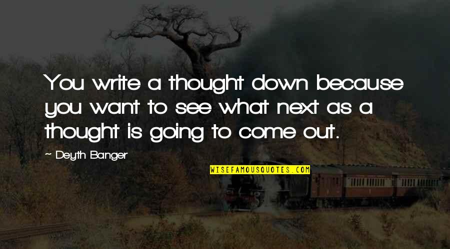 Religion In Fahrenheit 451 Quotes By Deyth Banger: You write a thought down because you want Religion In Fahrenheit 451 Quotes By Deyth Banger: You write a thought down because you want