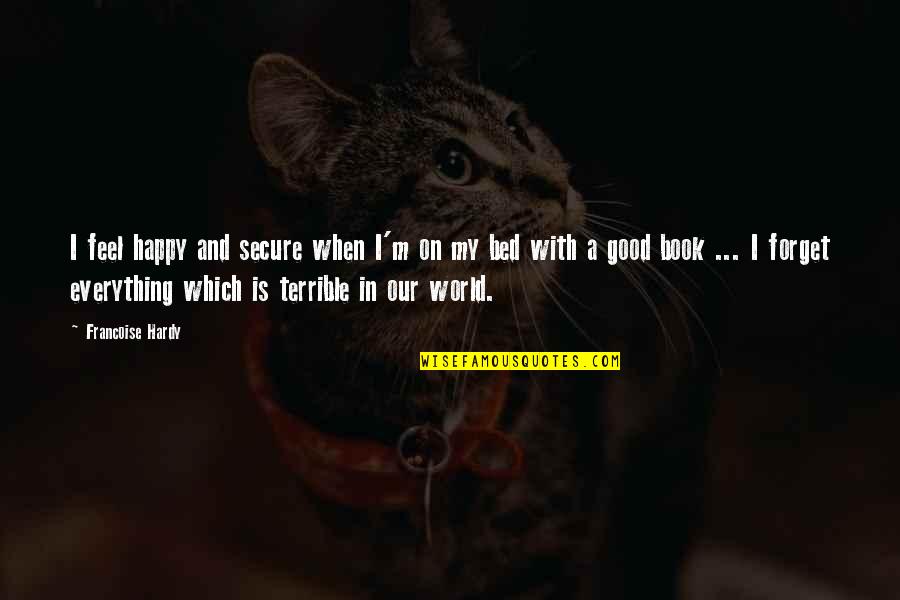 Religion In Fahrenheit 451 Quotes By Francoise Hardy: I feel happy and secure when I'm on Religion In Fahrenheit 451 Quotes By Francoise Hardy: I feel happy and secure when I'm on