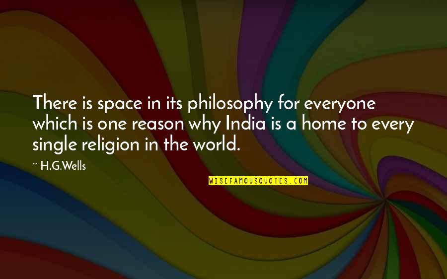 Religion In India Quotes By H.G.Wells: There is space in its philosophy for everyone