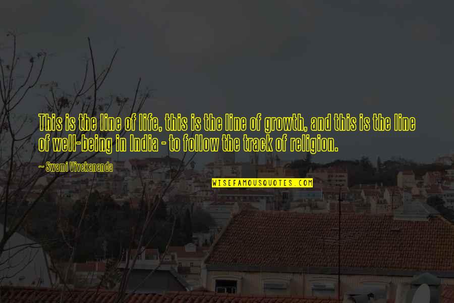 Religion In India Quotes By Swami Vivekananda: This is the line of life, this is