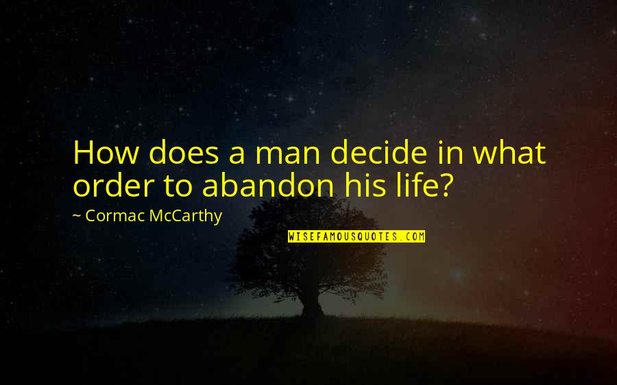 Religion In Kite Runner Quotes By Cormac McCarthy: How does a man decide in what order
