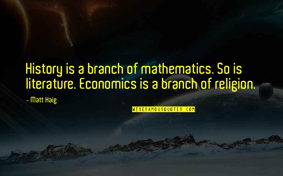 Religion In Literature Quotes By Matt Haig: History is a branch of mathematics. So is