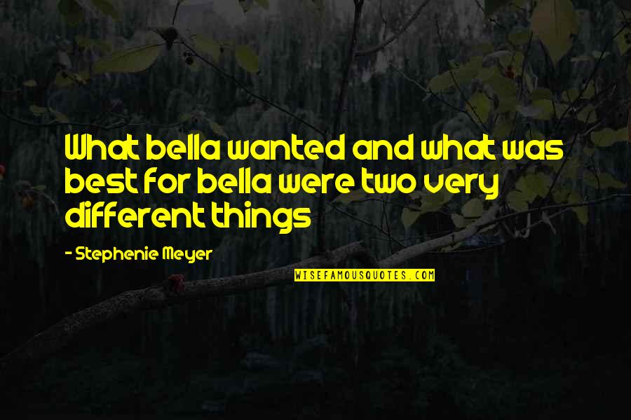 Religion In Modern Society Quotes By Stephenie Meyer: What bella wanted and what was best for