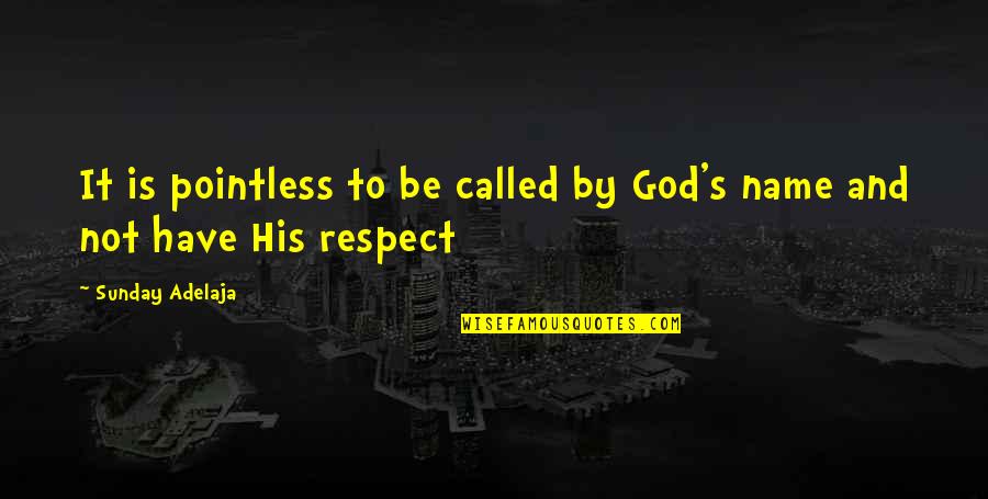 Religion In Paradise Lost Quotes By Sunday Adelaja: It is pointless to be called by God's Religion In Paradise Lost Quotes By Sunday Adelaja: It is pointless to be called by God's