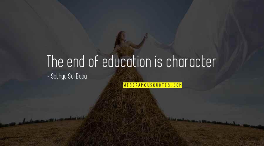 Religion In The Alchemist Quotes By Sathya Sai Baba: The end of education is character Religion In The Alchemist Quotes By Sathya Sai Baba: The end of education is character