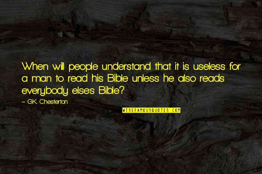 Religion In The Bible Quotes By G.K. Chesterton: When will people understand that it is useless