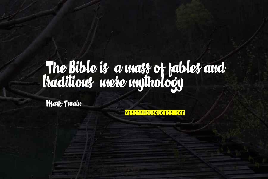 Religion In The Bible Quotes By Mark Twain: [The Bible is] a mass of fables and