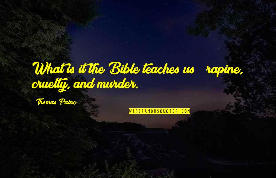 Religion In The Bible Quotes By Thomas Paine: What is it the Bible teaches us? rapine,