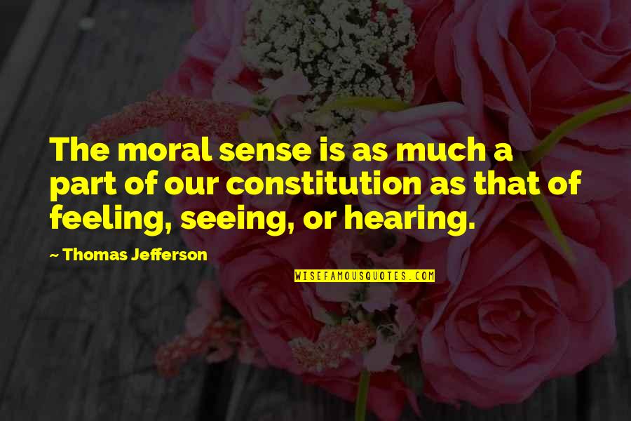 Religion In The Constitution Quotes By Thomas Jefferson: The moral sense is as much a part
