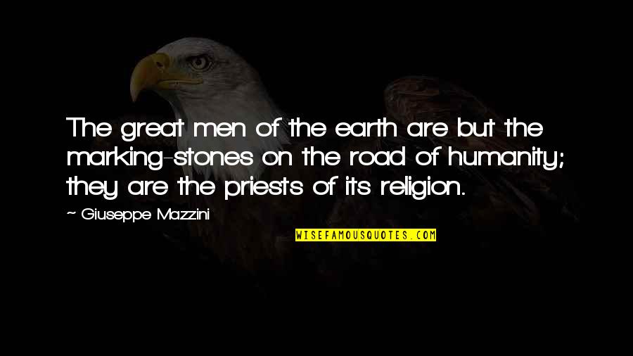 Religion In The Road Quotes By Giuseppe Mazzini: The great men of the earth are but