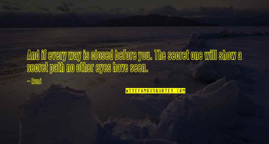 Religion In The Sun Also Rises Quotes By Rumi: And if every way is closed before you. Religion In The Sun Also Rises Quotes By Rumi: And if every way is closed before you.