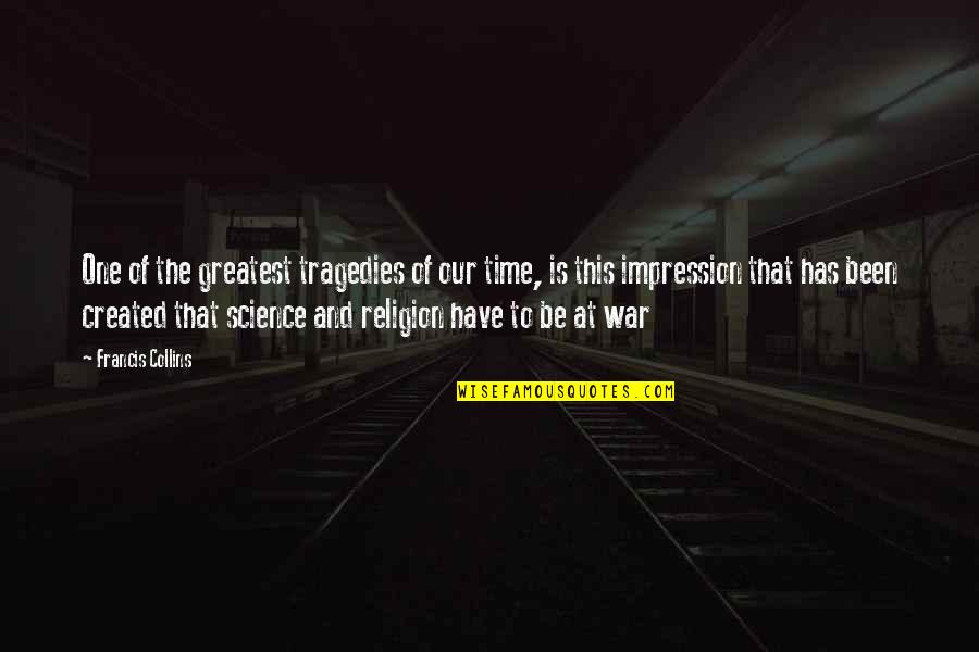 Religion In War Quotes By Francis Collins: One of the greatest tragedies of our time,