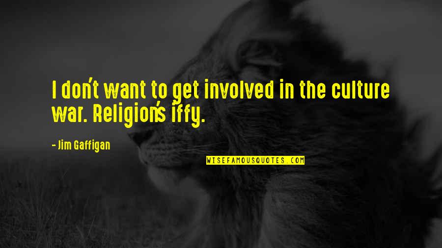 Religion In War Quotes By Jim Gaffigan: I don't want to get involved in the