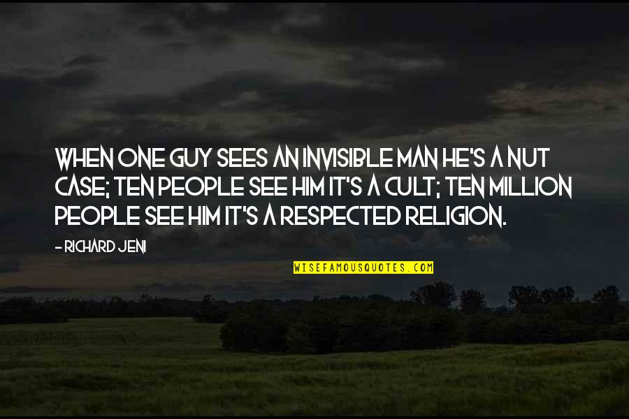 Religion Is A Cult Quotes By Richard Jeni: When one guy sees an invisible man he's