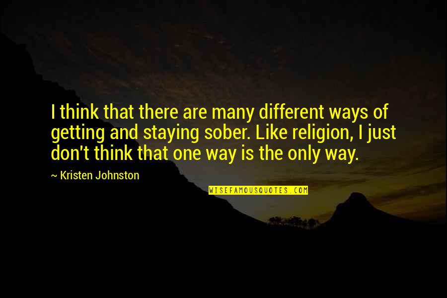 Religion Is Like Quotes By Kristen Johnston: I think that there are many different ways