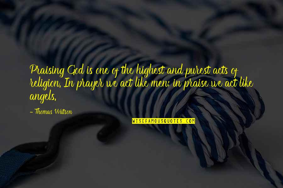 Religion Is Like Quotes By Thomas Watson: Praising God is one of the highest and Religion Is Like Quotes By Thomas Watson: Praising God is one of the highest and