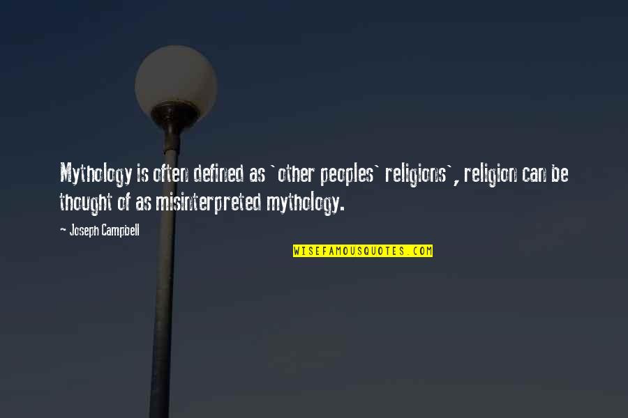 Religion Is Mythology Quotes By Joseph Campbell: Mythology is often defined as 'other peoples' religions', Religion Is Mythology Quotes By Joseph Campbell: Mythology is often defined as 'other peoples' religions',