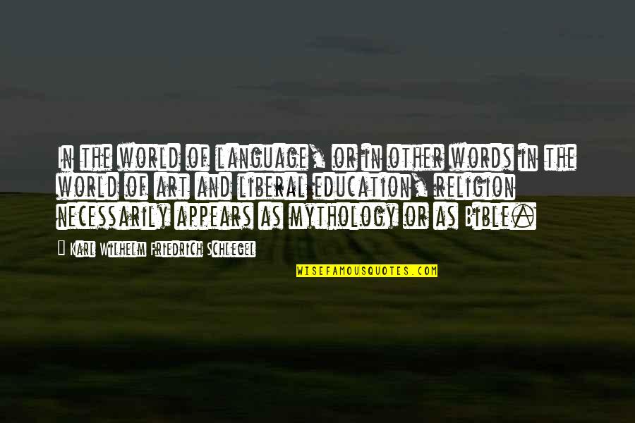 Religion Is Mythology Quotes By Karl Wilhelm Friedrich Schlegel: In the world of language, or in other Religion Is Mythology Quotes By Karl Wilhelm Friedrich Schlegel: In the world of language, or in other