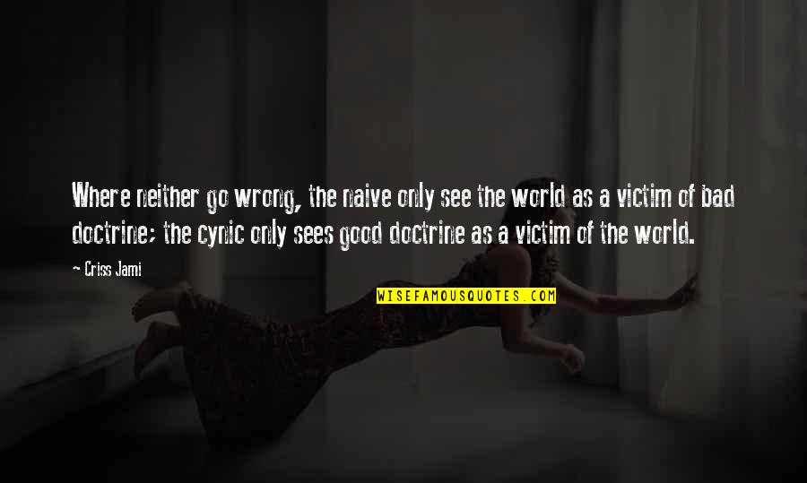 Religion Is Wrong Quotes By Criss Jami: Where neither go wrong, the naive only see