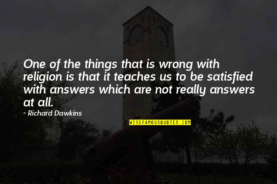 Religion Is Wrong Quotes By Richard Dawkins: One of the things that is wrong with