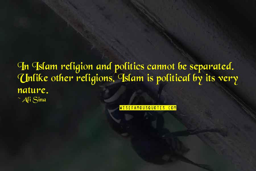 Religion Islam Quotes By Ali Sina: In Islam religion and politics cannot be separated.